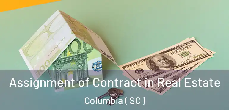  Assignment of Contract in Real Estate Columbia ( SC )