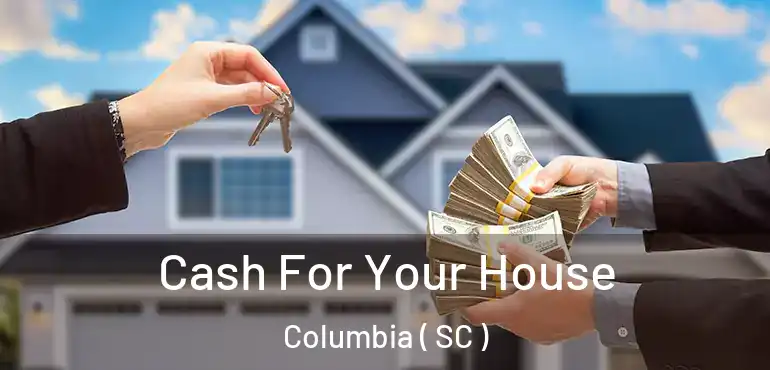  Cash For Your House Columbia ( SC )