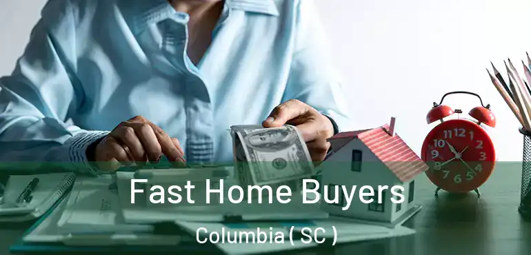  Fast Home Buyers Columbia ( SC )