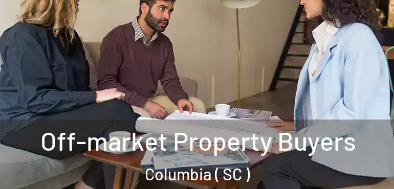  Off-market Property Buyers Columbia ( SC )