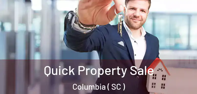  Quick Property Sale Columbia ( SC )