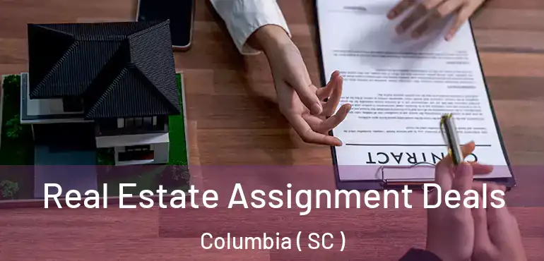  Real Estate Assignment Deals Columbia ( SC )