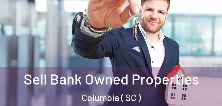  Sell Bank Owned Properties Columbia ( SC )