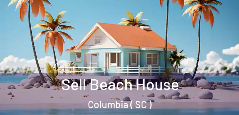  Sell Beach House Columbia ( SC )