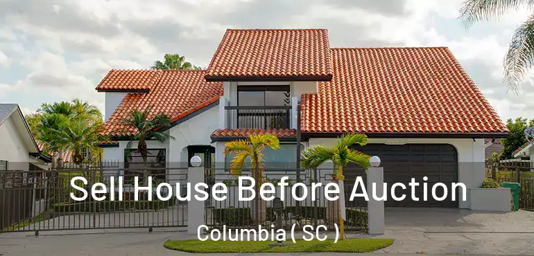  Sell House Before Auction Columbia ( SC )