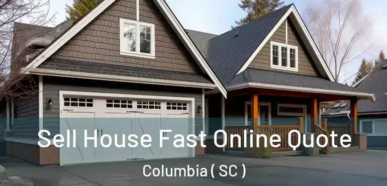  Sell House Fast Online Quote Columbia ( SC )