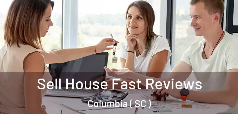  Sell House Fast Reviews Columbia ( SC )