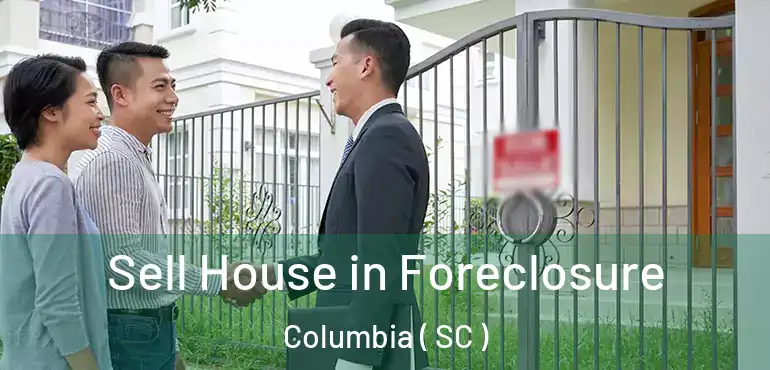  Sell House in Foreclosure Columbia ( SC )