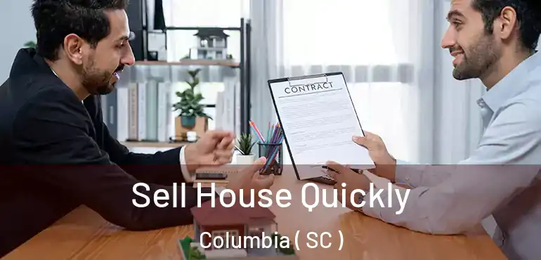  Sell House Quickly Columbia ( SC )