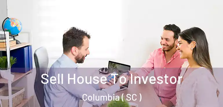  Sell House To Investor Columbia ( SC )