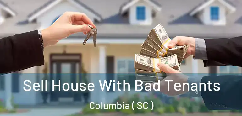  Sell House With Bad Tenants Columbia ( SC )