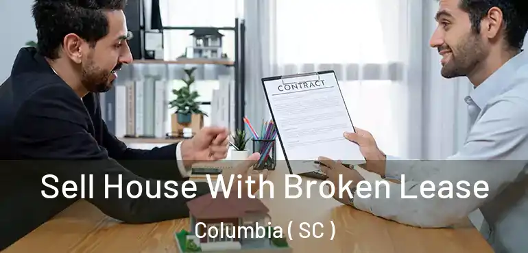 Sell House With Broken Lease Columbia ( SC )