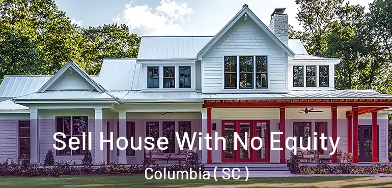  Sell House With No Equity Columbia ( SC )
