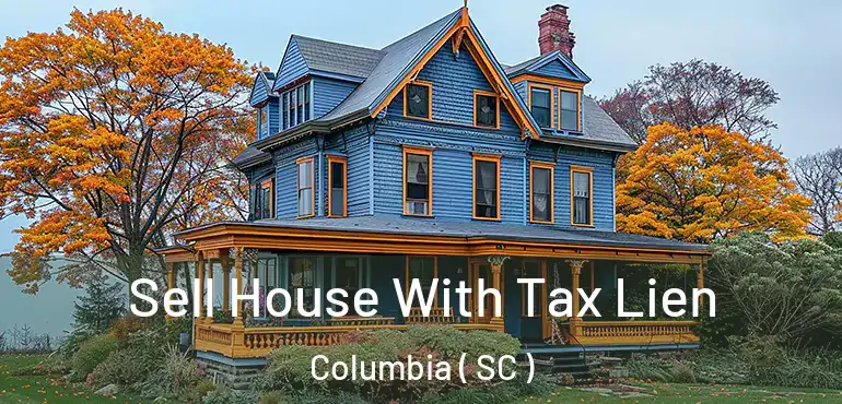  Sell House With Tax Lien Columbia ( SC )