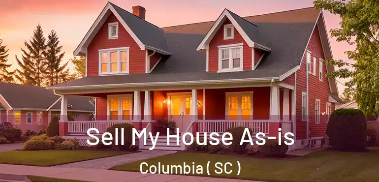  Sell My House As-is Columbia ( SC )