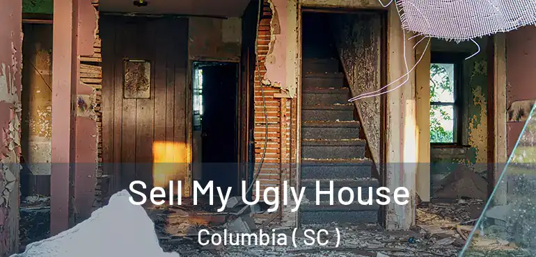  Sell My Ugly House Columbia ( SC )
