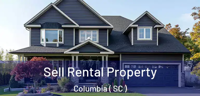  Sell Rental Property Columbia ( SC )